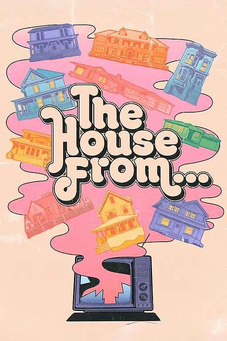 The House From…